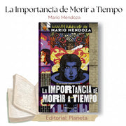 La Importancia de Morir a Tiempo Mario Mendoza